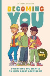 Becoming You for Boys - Everything You Wanted to Know About Growing Up!